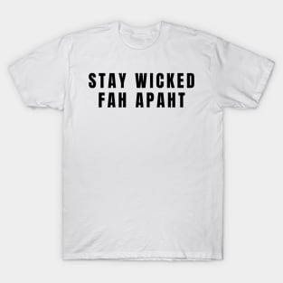 Stay Wicked Fah Apaht New England East Coast Social Distance Humor T-Shirt